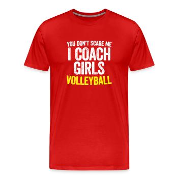 You Don't Scare Me: Coach Girls Volleyball - Men's Premium Organic T-Shirt - red - Front - Damien (186cm)
