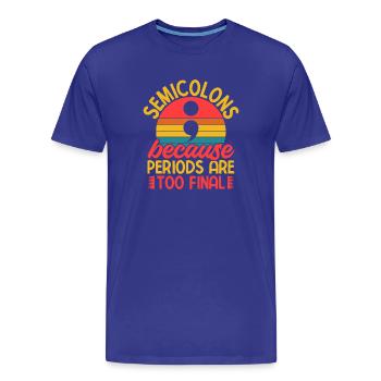 Semicolon Suicide Prevention Periods Too Final - Männer Premium Bio T-Shirt - Königsblau - Vorne - Damien (186cm)