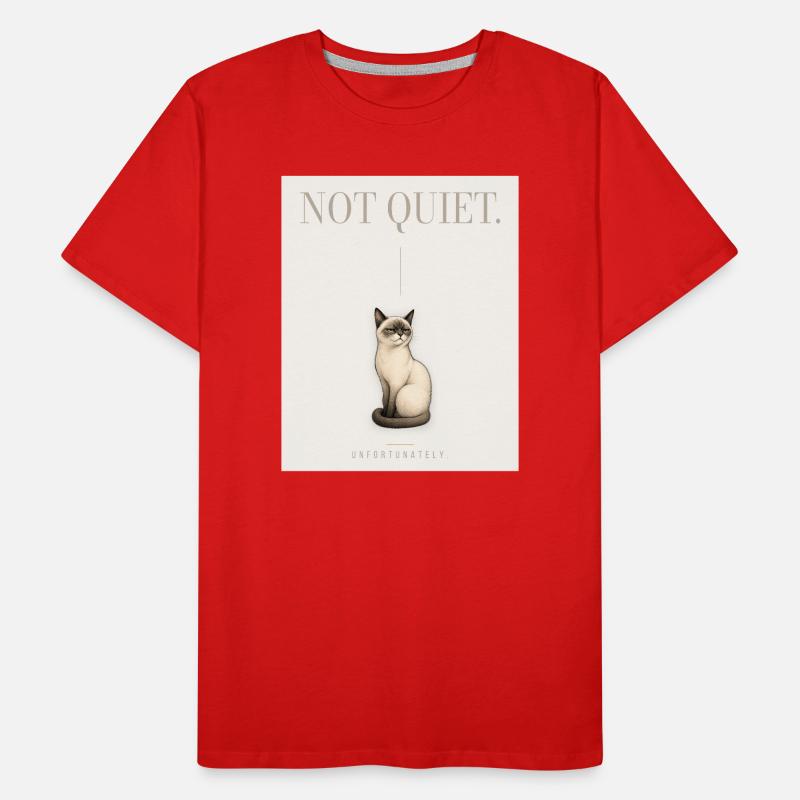 NOT QUIET. Noble Cat Sarcastic Meme Design Männer Premium Bio T-Shirt