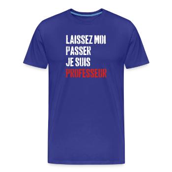 Laissez-Moi passer, je suis professeur - T-shirt bio Premium Homme - bleu roi - Devant - Damien (186cm)