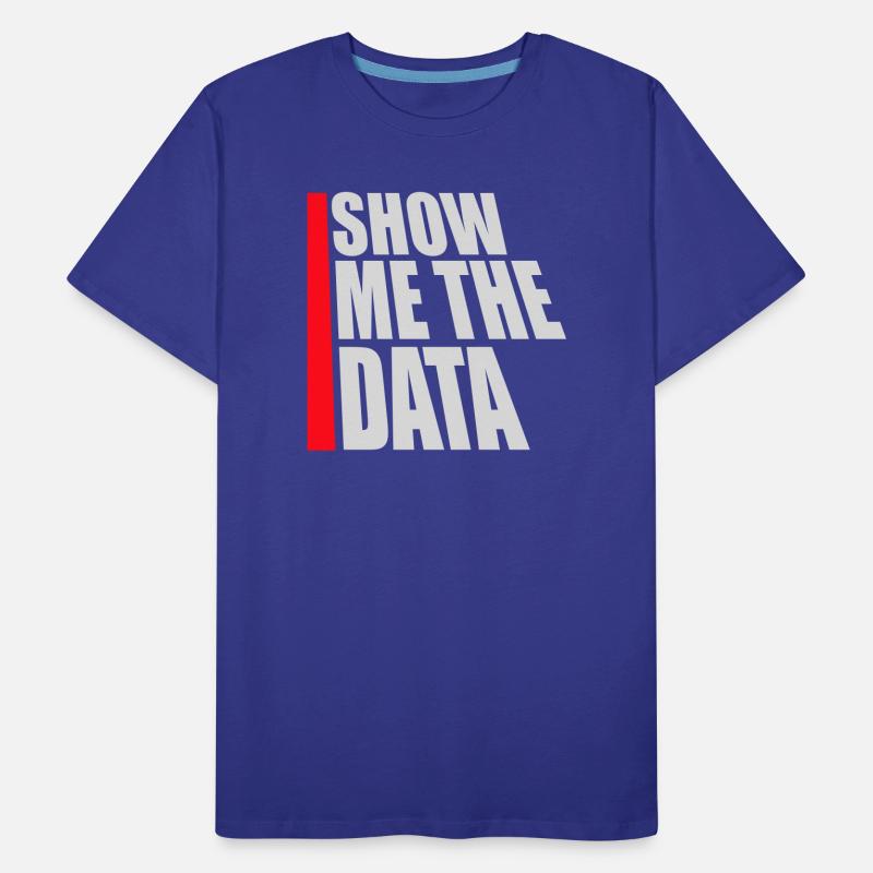 Show Me The Data Lustig Nerd Analyst Sarkastisch Männer Premium Bio T-Shirt