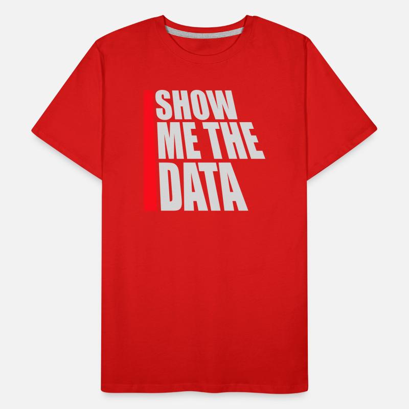 Show Me The Data Lustig Nerd Analyst Sarkastisch Männer Premium Bio T-Shirt