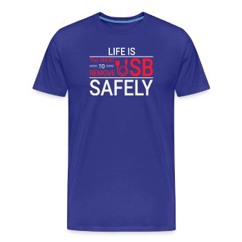 LIFE IS TOO SHORT TO REMOVE USB SAFELY Techie - Men's Premium Organic T-Shirt - royal blue - Front - Damien (186cm)