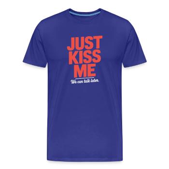 Just Kiss Me Talk Later Küss Mich JGA Single Party - Men's Premium Organic T-Shirt - royal blue - Front - Damien (186cm)
