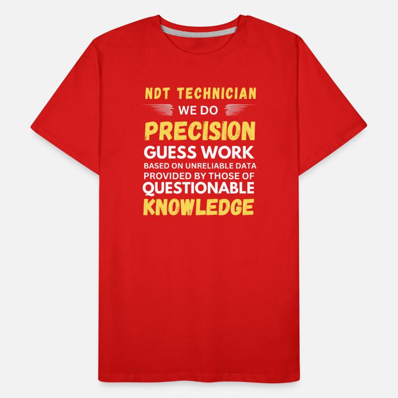 Technicien NDT Nous faisons des devinettes de précision Drôle T-shirt bio Premium Homme