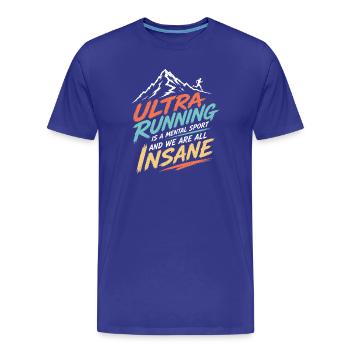 Ultralauf ist ein mentaler Sport und wir sind alle verrückt - Männer Premium Bio T-Shirt - Königsblau - Vorne - Damien (186cm)