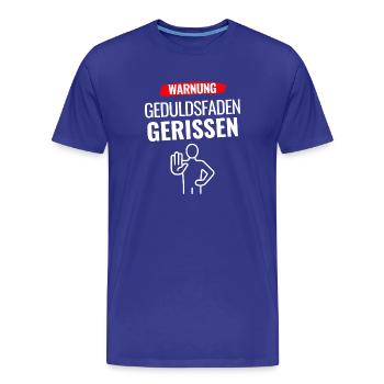Warnung Geduldsfaden gerissen - Männer Premium Bio T-Shirt - Königsblau - Vorne - Damien (186cm)