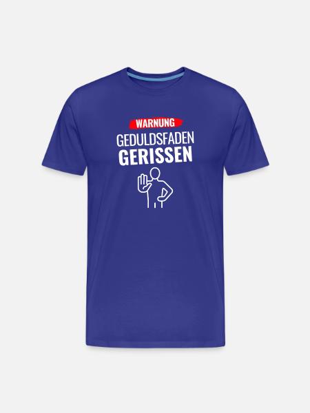 Warnung Geduldsfaden gerissen - Männer Premium Bio T-Shirt - Königsblau