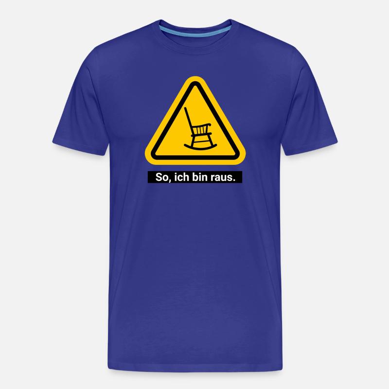 So, ich bin raus. Ruhestand Warnschild - Männer Premium Bio T-Shirt - Königsblau