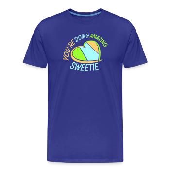 You're Doing Amazing Sweetie Lustig Ermutigend - Männer Premium Bio T-Shirt - Königsblau - Vorne - Damien (186cm)