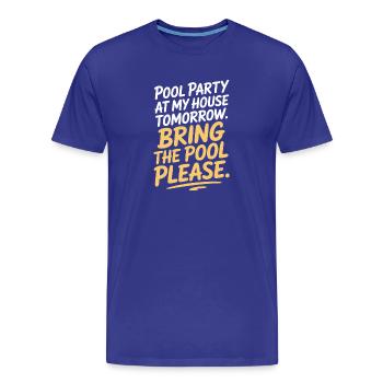 Fête à la piscine Amenez la piscine Fête d’été à la piscine en remarque - T-shirt bio Premium Homme - bleu roi - Devant - Damien (186cm)