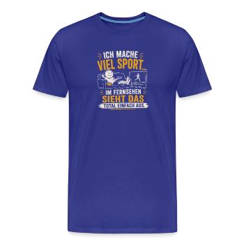 Viel Sport? Im Fernsehen sieht's einfach aus - Männer Premium Bio T-Shirt - Königsblau - Vorne - Damien (186cm)