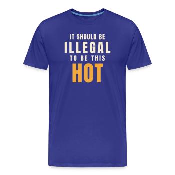 It Should Be Illegal to Be This Hot Spruch Lustig - Männer Premium Bio T-Shirt - Königsblau - Vorne - Damien (186cm)