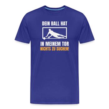 Dein Ball hat nichts zu suchen Torwart Keeper - Männer Premium Bio T-Shirt - Königsblau - Vorne - Damien (186cm)