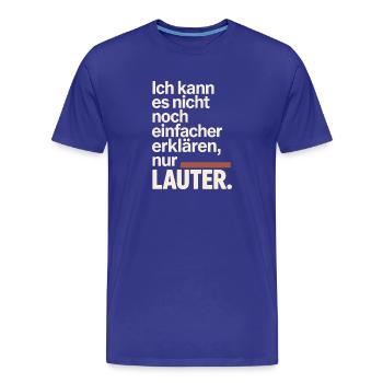 Nicht Einfacher Erklären Nur Lauter Lehrer Büro - Männer Premium Bio T-Shirt - Königsblau - Vorne - Damien (186cm)