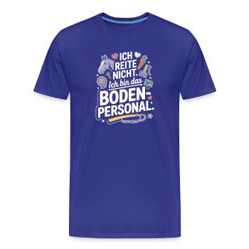 Pferde Ich Reite Nicht Ich Bin Das Bodenpersonal - Männer Premium Bio T-Shirt - Königsblau - Vorne - Damien (186cm)