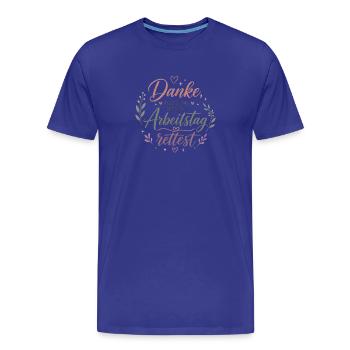 Danke, dass du meinen Arbeitstag rettest - Männer Premium Bio T-Shirt - Königsblau - Vorne - Damien (186cm)