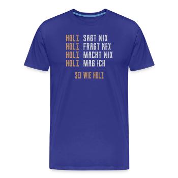 Sei wie Holz - Männer Premium Bio T-Shirt - Königsblau - Vorne - Damien (186cm)