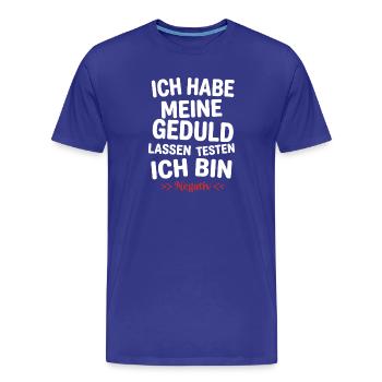Ich habe meine Geduld testen lassen - Männer Premium Bio T-Shirt - Königsblau - Vorne - Damien (186cm)
