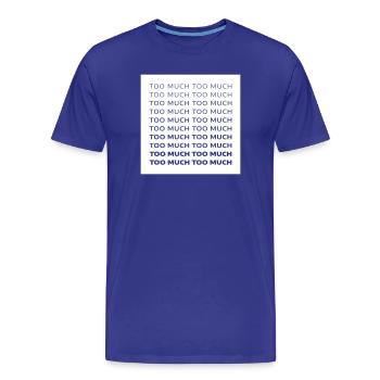 Viel zu viel - Männer Premium Bio T-Shirt - Königsblau - Vorne - Damien (186cm)