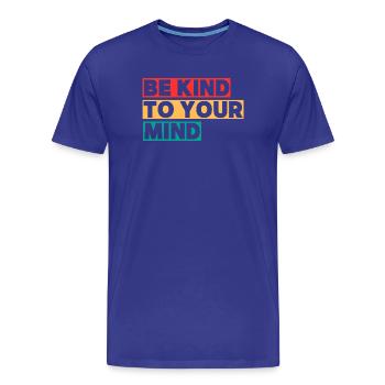 Be Kind To Your Mind - Men's Premium Organic T-Shirt - royal blue - Front - Damien (186cm)