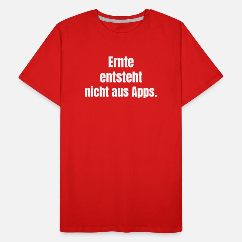 Ernte entsteht nicht aus Apps. Männer Premium Bio T-Shirt
