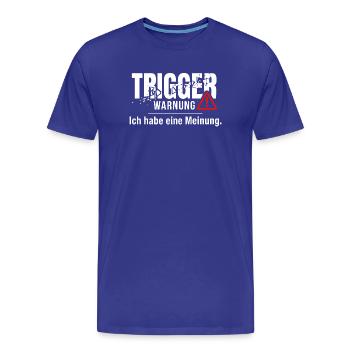 Trigger Warnung - Meinung Politik Debatte Idee - Männer Premium Bio T-Shirt - Königsblau - Vorne - Damien (186cm)
