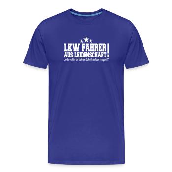 Lkw Fahrer lustig Spruch Geschenk - Männer Premium Bio T-Shirt - Königsblau - Vorne - Damien (186cm)