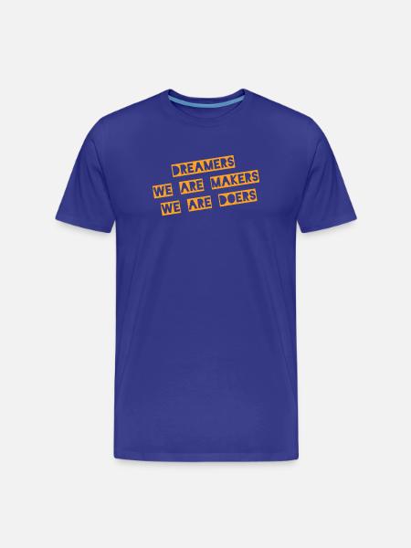 Dreamers We Are Makers Doers - Men's Premium Organic T-Shirt - royal blue