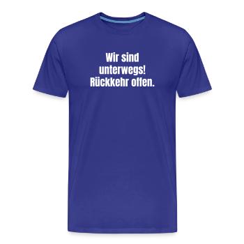 We are on the way return open - Men's Premium Organic T-Shirt - royal blue - Front - Damien (186cm)