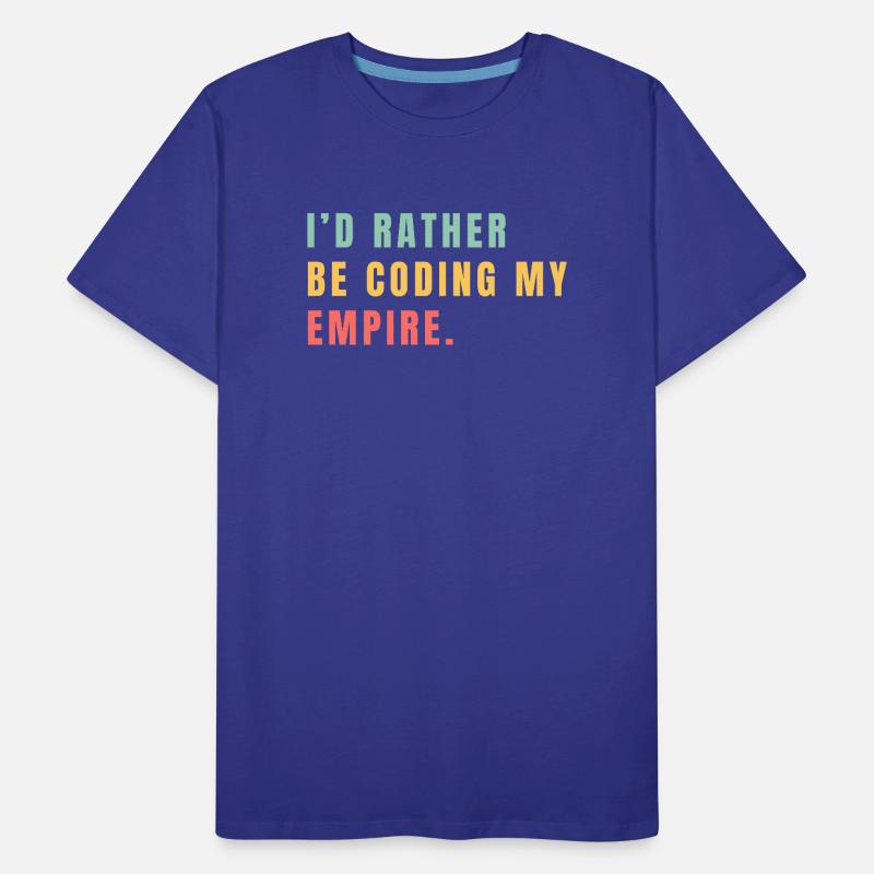 I'd rather be coding my empire Men's Premium Organic T-Shirt