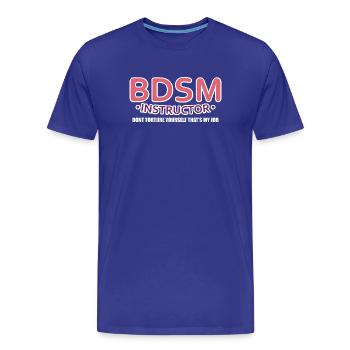 Instructeur BDSM : Humour sarcastique pour adultes - T-shirt bio Premium Homme - bleu roi - Devant - Damien (186cm)