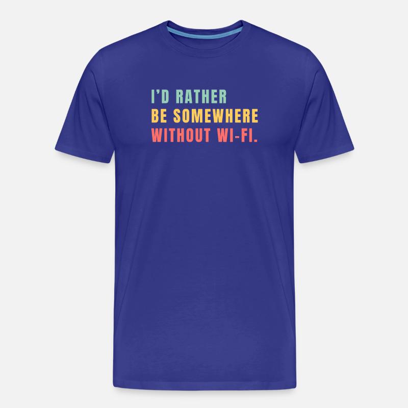 I'd Rather Be Somewhere Without Wi-Fi - Men's Premium Organic T-Shirt - royal blue