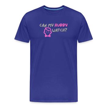 Can My Hubby Watch? - Männer Premium Bio T-Shirt - Königsblau - Vorne - Damien (186cm)