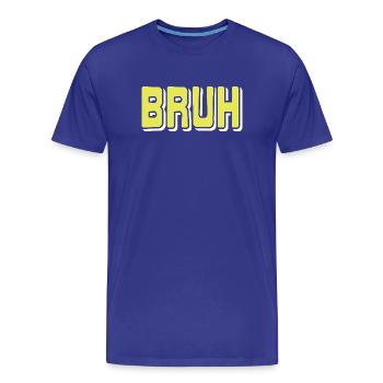 BRUH Meme Réaction Internet Argot Sarcasme Humeur - T-shirt bio Premium Homme - bleu roi - Devant - Damien (186cm)