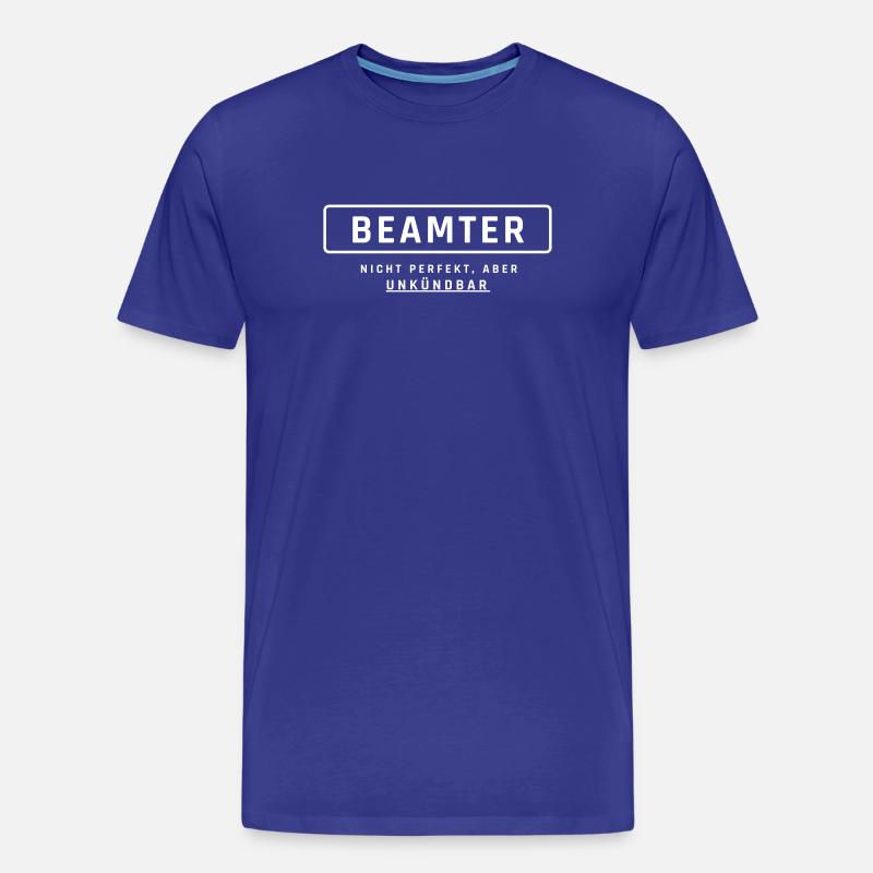 Beamter! Unkündbare Perfektion - Männer Premium Bio T-Shirt - Königsblau