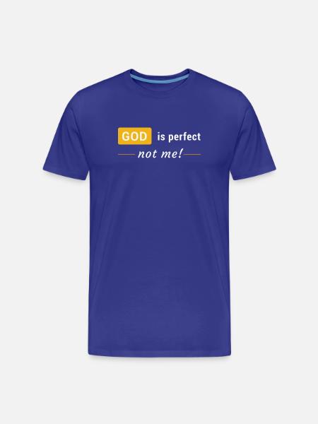 God is perfect, not me! - Men's Premium Organic T-Shirt - royal blue