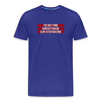 The Only Thing Shorter Than Me Is My Attention - Männer Premium Bio T-Shirt - Königsblau - Vorne - Damien (186cm)