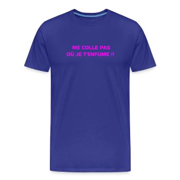 Me Colle Pas Où Je T'enfume  - T-shirt bio Premium Homme - bleu roi - Devant - Damien (186cm)