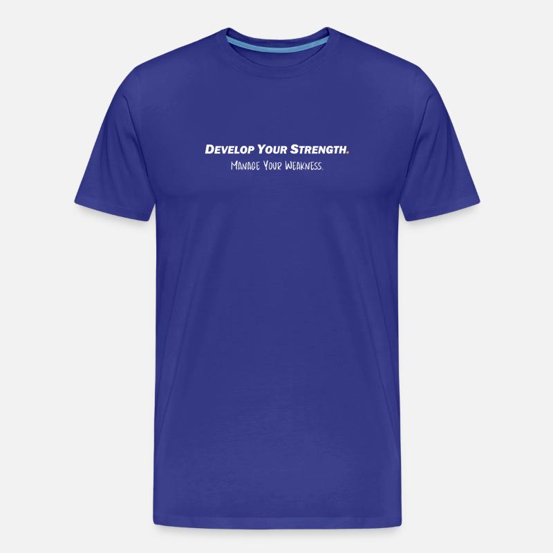 Develop your strength - Manage your weakness - Männer Premium Bio T-Shirt - Königsblau
