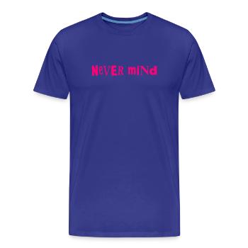Never mind - Men's Premium Organic T-Shirt - royal blue - Front - Damien (186cm)