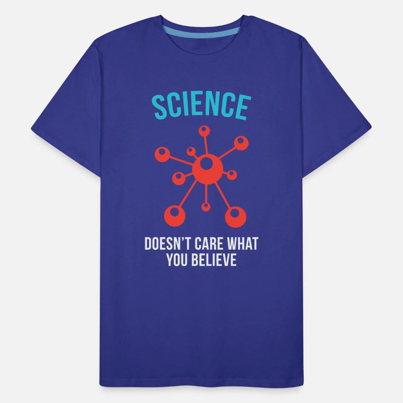 Science - Peu importe ce que vous croyez T-shirt bio Premium Homme