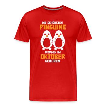 October Birthday Penguin Saying Funny - Men's Premium Organic T-Shirt - red - Front - Damien (186cm)