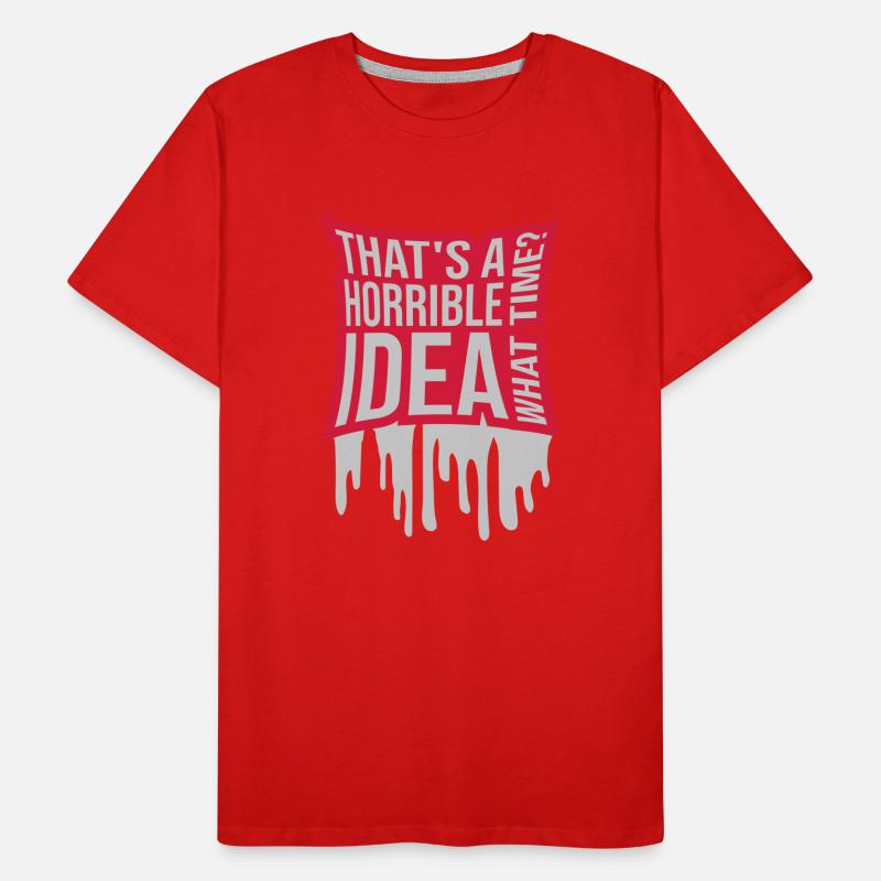 Thats a horrible Idea Men's Premium Organic T-Shirt