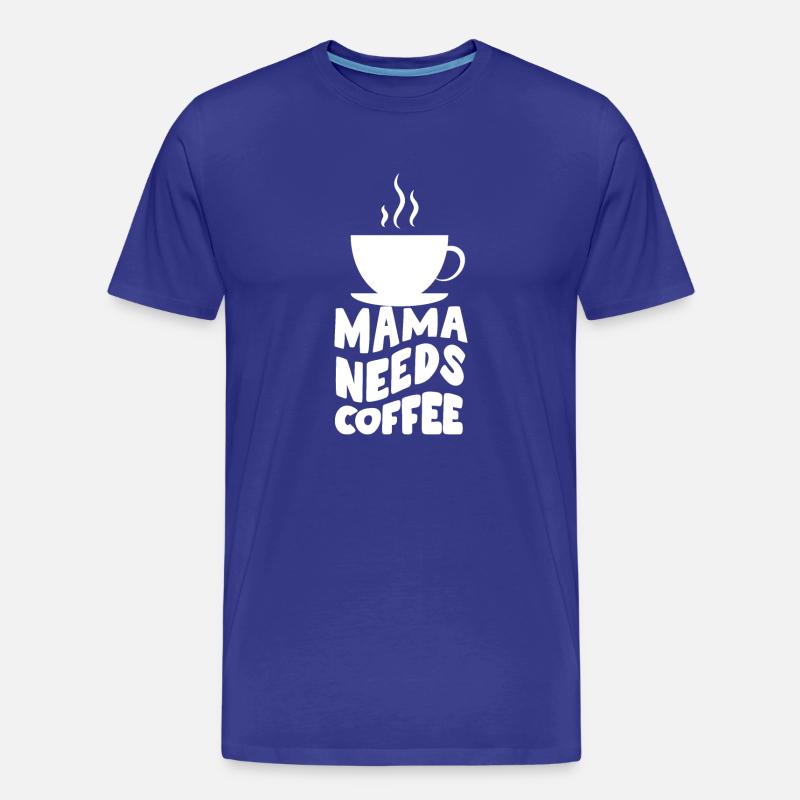 Mama Needs coffee - Männer Premium Bio T-Shirt - Königsblau