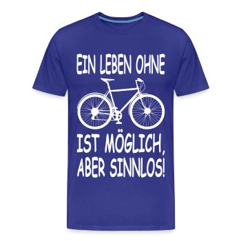 Ein Leben ohne Fahrrad ist möglich, aber sinnlos! - Männer Premium Bio T-Shirt - Königsblau - Vorne - Damien (186cm)