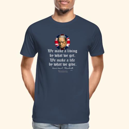 Churchill Zitat Leben und Lebensunterhalt - Männer Premium Bio T-Shirt