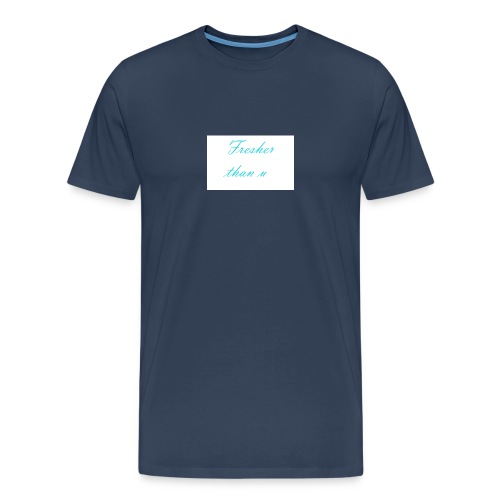 Fresher than u shirt - Männer Premium Bio T-Shirt