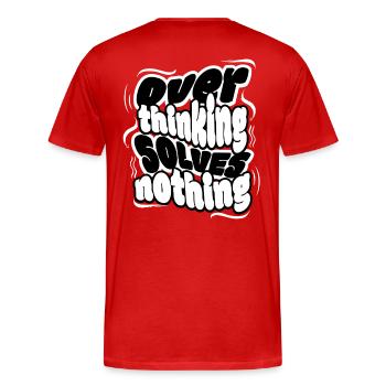 Overthinking Solves Nothing – Klare Message, coole - Männer Premium Bio T-Shirt - Rot - Hinten - Damien (186cm)