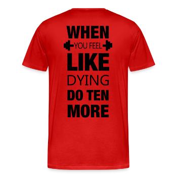 Lorsque vous vous sentez comme mourir - la formation des muscles sportifs - T-shirt bio Premium Homme - rouge - Dos - Damien (186cm)